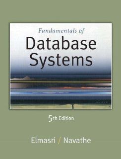 Fundamentals of Database Systems, 5th Edition (9780321369574) Ramez Elmasri, Shamkant B. Navathe Books