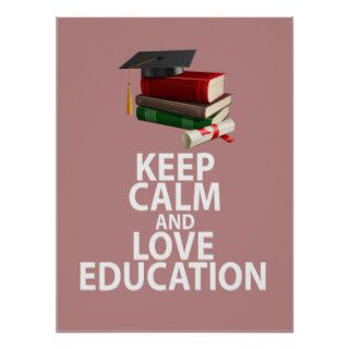 Keep Calm and Love Education Unique Poster Print