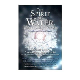 The Spirit of Water The Hidden Message for All of Us (Paperback)   Common By (author) Lawrence Ellyard 0884866454951 Books