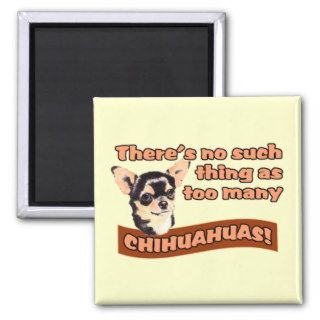 "Too Many Chihuahuas" Refrigerator Magnets