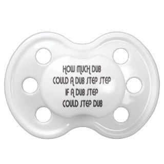 How Much Dub Step Baby Pacifiers