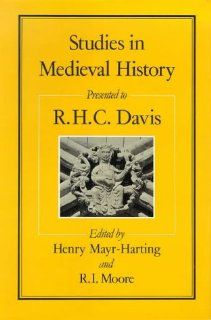 Studies in Medieval History Presented To R.H.C. Davis (9780907628682) Henry Mayr Harting, Mayr Harting, R.I. Moore Books