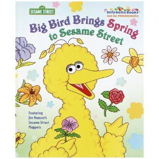 Big Bird Brings Spring to Sesame Street (Jellybean Books(R)) Sesame Street 9780375803871 Books