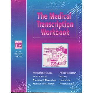 The Medical Transcription Workbook Health Professional Institute, Sally C. Pitman 9780781720342 Books
