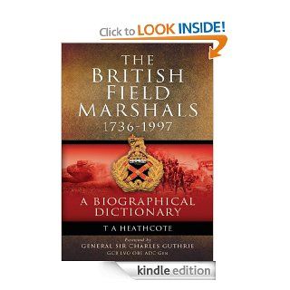 Dictionary Of Field Marshals Of The British Army eBook T A Heathcote Kindle Store
