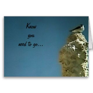 KNOW U NEED TO GO U WILL BE MISSED GREETING CARD