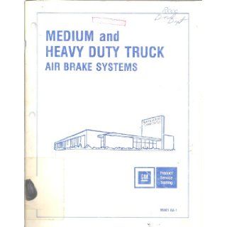 Medium and Heavy Duty Truck Air Brake Systems General Motors Product Service training Books