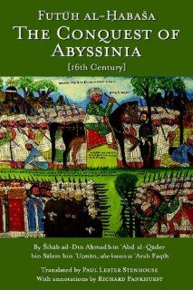 The Conquest of Abyssinia Futuh Al Habasa (9780972317269) Shihab Al Din Ahmad Arabfaqih, Paul Lester Stenhouse Books