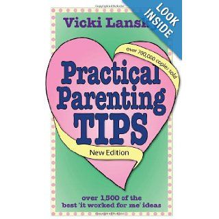 Practical Parenting Tips Vicki Lansky 9781931863148 Books
