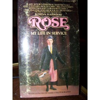 Rose My Life in Service Recollections of Life in One of England's Grandest Households Rosina, personal maid to nancy lady Astor Harrison Books