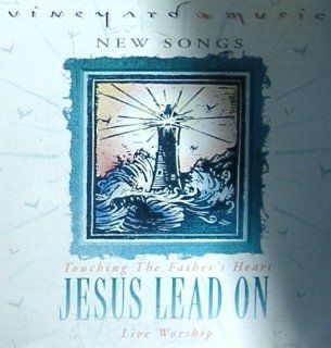 Jesus Lead On Touching the Father's Heart   Live Worship Music
