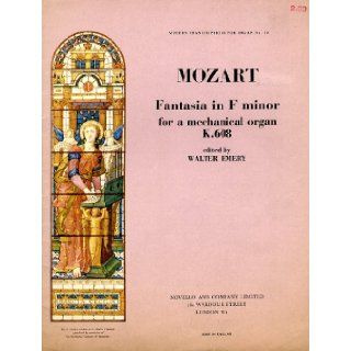 Fantasia in F minor for a Mechanical Organ. K. 608. Edited < and arranged > by Walter Emery (Modern Transcriptions for the Organ) Wolfgang Amadeus Mozart Books