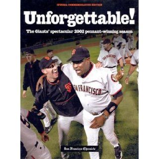 Unforgettable The Giant's Spectacular Pennant Winning Season San Francisco Chronicle 9781572435629 Books