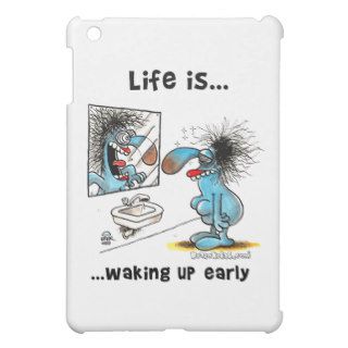 Life is waking up early iPad mini cover