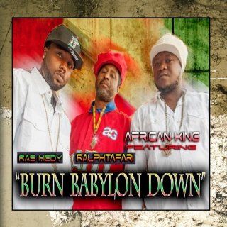 Burn Babylon Down (feat. Ralphtafari & Ras Medy) Music