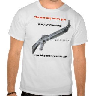 The working man's gun HI POINT 9mm carbine T shirt