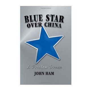 [ Blue Star Over China [ BLUE STAR OVER CHINA ] By Ham, John ( Author )Aug 01 2008 Hardcover John Ham Books