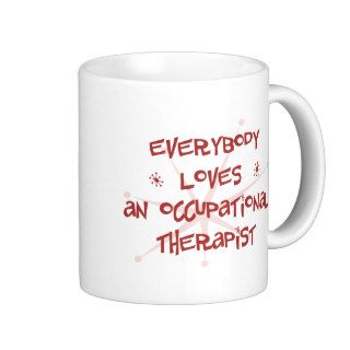 Everybody Loves An Occupational Therapist Mugs