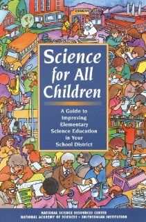 Science for All Children A Guide to Improving Elementary Science Education in Your School District (9780309052979) Mathematics, and Engineering Education Center for Science, National Science Resources Center of the National Academy of Sciences and the Sm