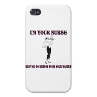 I’m Your Nurse I Didn’t Go To School To Be Your Wa iPhone 4 Covers