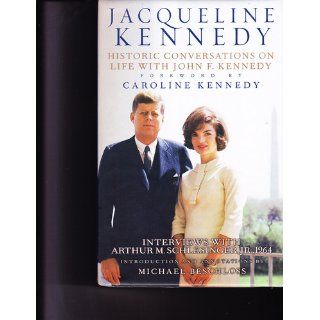 Jacqueline Kennedy Historic Conversations on Life with John F. Kennedy Michael Beschloss, Caroline Kennedy 9781401324254 Books