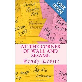 At the Corner of Wall and Sesame Wendy Levitt 9781466262263 Books