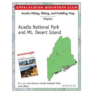 Hiking and Biking Map of Acadia National Park & Mt. Desert Island Discover Acadia National Park Map Appalachian Mountain Club Books 9781878239785 Books