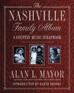 The Nashville Family Album A Country Music Scrapbook Alan L. Mayor 9780312244125 Books