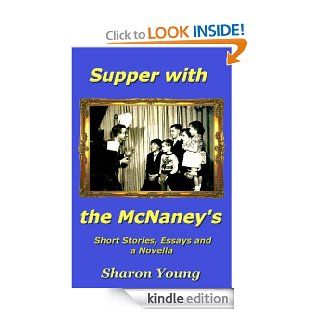 Supper with the McNaney's   Short Stories, Essays and a Novella eBook Sharon Young Kindle Store