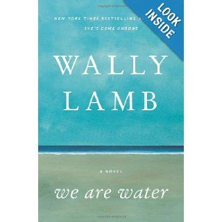 We Are Water A Novel Wally Lamb 9780061941023 Books