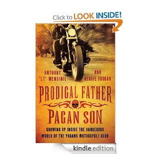 Prodigal Father, Pagan Son Growing Up Inside the Dangerous World of the Pagans Motorcycle Club eBook Anthony "LT" Menginie, Kerrie Droban Kindle Store