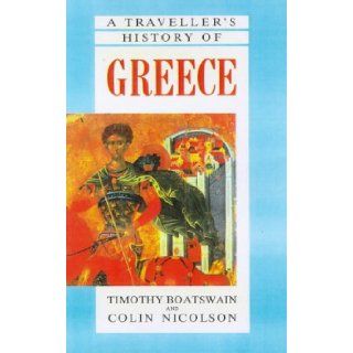A Traveller's History of Greece Timothy Boatswain, Colin Nicolson 9781566562294 Books