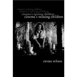Cinema's Missing Children Emma Wilson 9781903364505 Books