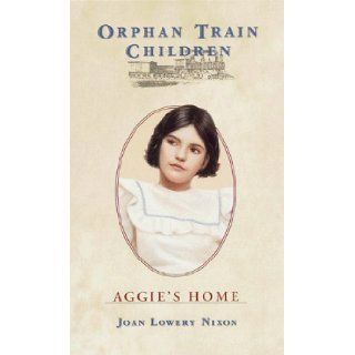 Aggie's Home (Orphan Train Children) Joan Lowery Nixon 9780440413127 Books