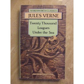 20, 000 Leagues Under the Sea (Wordsworth Classics) Jules Verne 9781853260315 Books