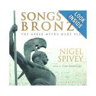 Songs on Bronze The Greek Myths Made Real Nigel Spivey 9780786175284 Books