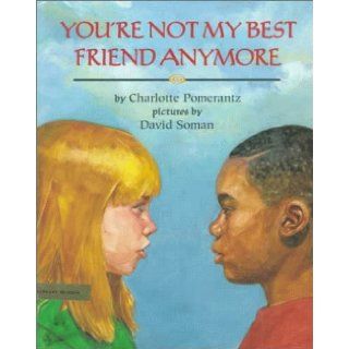 You're Not My Best Friend Anymore Charlotte Pomerantz 9780803715608 Books
