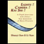 Lights Camera Kai Shi  In Depth Interviews with Chinas New Generation of Movie Directors