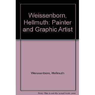 Hellmuth Weissenborn Painter & Graphic Artist. Hellmuth WEISSENBORN 9780859740562 Books