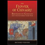Flower of Chivalry Bertrand du Guesclin and the Hundred Years War