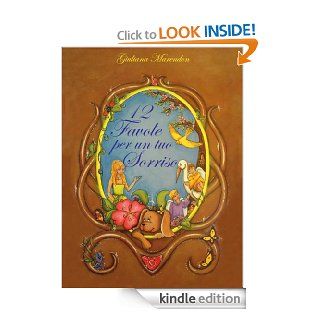 12 Favole per un tuo sorriso (Italian Edition)   Kindle edition by Giuliana Marendon. Children Kindle eBooks @ .