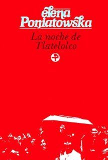 La noche de Tlatelolco (Testimonos de historia oral) (Spanish Edition) (9789684112209) Elena Poniatowska Books
