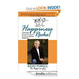 Happiness Rocks A Powerful Blueprint to Master the Art of Lifelong Happiness eBook Ricky Powell Kindle Store