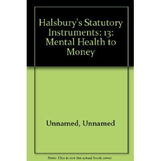 Halsbury's Statutory Instruments 13 Mental Health to Money Unnamed Unnamed 9780406975584 Books
