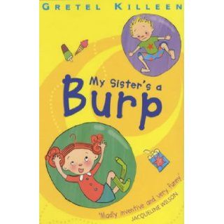 My Sister's a Burp Gretel; Eppie + Zeke Killen 9780099448082 Books