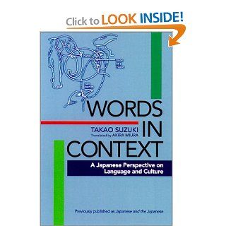 Words in Context A Japanese Perspective on Language and Culture (Japanese Characters) (9784770027801) Takao Suzuki, Akira Miura Books