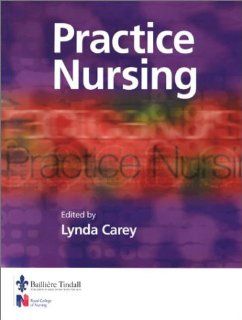 Practice Nursing, 1e (9780702024146) Lynda Carey BSc  MSc(Nursing)  RGN Books