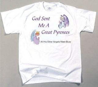Great Pyrenees   God Sent Me A Great Pyrenees T Shirt Clothing