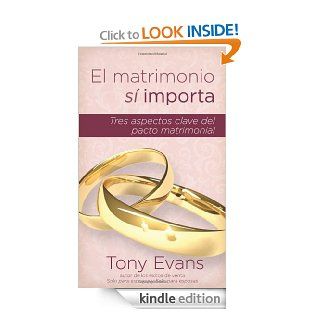 El matrimonio si importa (Spanish Edition) eBook Tony Evans Kindle Store