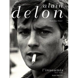 Alain Delon, l'insoumis (1957 1970) Henry Jean Servat 9782226116451 Books